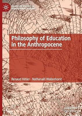 Philosophy of Education in the Anthropocene (Palgrave Studies in Educational Futures) by Htier, Renaud; Wallenhorst, Nathanal | Hardcover | Education