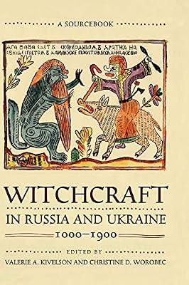 Witchcraft in Russia and Ukraine, 1000–1900: A Sourcebook (NIU Series in Slavic, East European, and Eurasian Studies) | Hardcover | Former Soviet Union