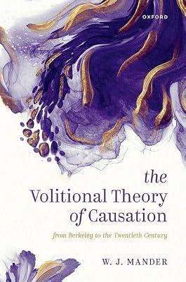 The Volitional Theory of Causation: From Berkeley to the Twentieth Century by Mander, W. J. | Hardcover | Philosophy