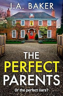 The Perfect Parents: A BRAND NEW gripping psychological thriller with a SHOCKING twist from J A Baker for 2024 by Baker, J A | Paperback | Thriller
