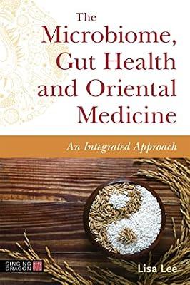 THE MICROBIOME, GUT HEALTH, AND ORIENTAL MEDICINE by Lee, Lisa | Paperback | Science