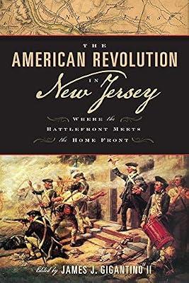 The American Revolution in New Jersey: Where the Battlefront Meets the Home Front (Rivergate Regionals Collection) | Hardcover | History