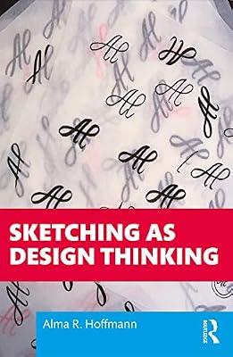 Sketching as Design Thinking by Hoffmann, Alma R. | Hardcover | The Arts: General Topics