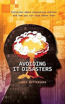 Avoiding IT Disasters: Fallacies about enterprise systems and how you can rise above them by Gutteridge, Lance | Paperback | Business & Management