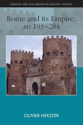 Rome and Its Empire: Ad 193-284 (Debates and Documents in Ancient History) by Hekster, Olivier | Paperback | History