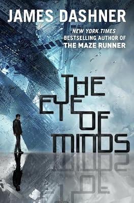 The Eye of Minds (The Mortality Doctrine, Book One) by Dashner, James | Library