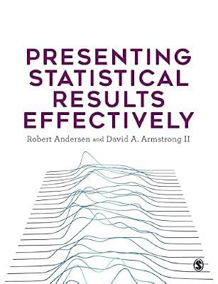 Presenting Statistical Results Effectively by Andersen, Robert; Armstrong, David A., II | Paperback | Social Science
