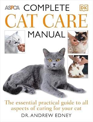 ASPCA Complete Cat Care Manual: The Essential, Practical Guide to All Aspects of Caring for Your Cat by Edney, Andrew | Paperback | Pets
