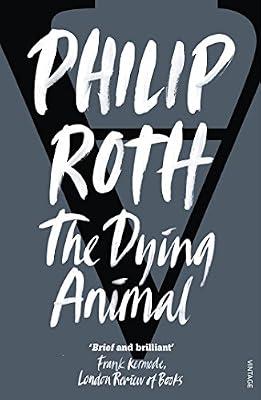The Dying Animal by Roth, Philip | Paperback | Modern And Contemporary Fiction (Post 1945)