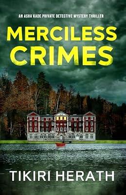 Merciless Crimes: A gripping murder mystery suspense novel: 3 (ASHA Kade Private Detective Mystery Thrillers) by Herath, Tikiri | Paperback | Crime & Mystery