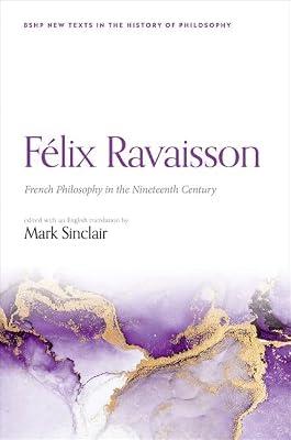 Félix Ravaisson: French Philosophy in the Nineteenth Century (BSHP New Texts in the History of Philosophy) | Hardcover | Philosophy