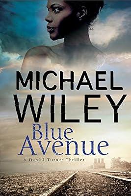 Blue Avenue: First in a Noir Mystery Series Set in Jacksonville, Florida: 1 (Detective Daniel Turner Mysteries, 1) by Wiley, Michael | Paperback | Fiction