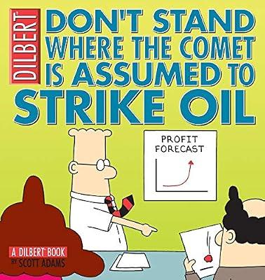 Don't Stand Where the Comet Is Assumed to Strike Oil: A Dilbert Book by Adams, Scott | Paperback | Humour
