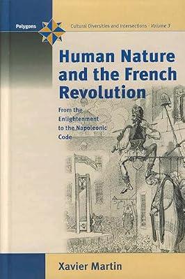 Human Nature and the French Revolution: From the Enlightenment to the Napoleonic Code: 3 (POLYGONS) by Martin, Xavier D. | Library | Philosophy