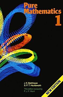Pure Mathematics: A First Course 4th. Edition by Houldsworth, Peter; Horril, Peter; Backhouse, John | Paperback | Educational: Mathematics & Numeracy
