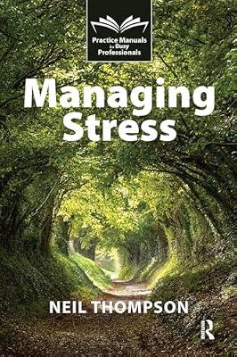 Managing Stress (Practice Manuals for Busy Professionals) by Thompson, Neil | Paperback | Psychology