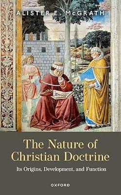 The Nature of Christian Doctrine: Its Origins, Development, and Function by McGrath, Alister E. | Hardcover | Christian Theology