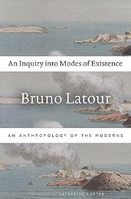 An Inquiry into Modes of Existence – An Anthropology of the Moderns by Latour, Bruno; Porter, Catherine | Paperback | Philosophy Of Language