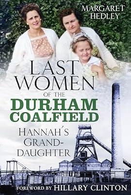 The Last Women of the Durham Coalfield: Hannah's Granddaughter by Hedley, Margaret | Paperback | History