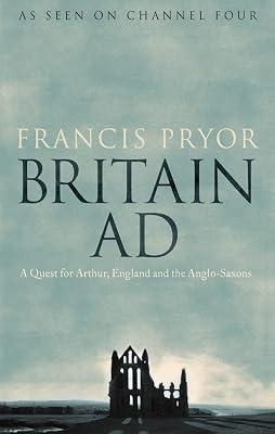 Britain AD: A Quest for Arthur, England and the Anglo-Saxons by Pryor, Francis | Hardcover | British & Irish History 2