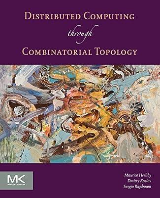 Distributed Computing Through Combinatorial Topology by Herlihy, Maurice; Rajsbaum, Sergio; Kozlov, Dmitry | Paperback | Algebraic Topology