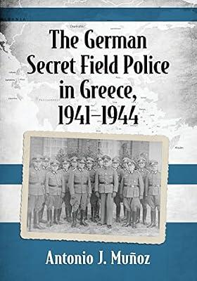 The German Secret Field Police in Greece, 1941-1944 by Muñoz, Antonio J. | Paperback | Greece