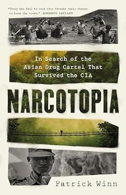 Narcotopia: In Search of the Asian Drug Cartel That Survived the CIA by Winn, Patrick | Hardcover | History