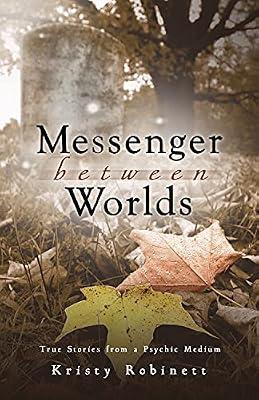 Messenger Between Worlds: True Stories from a Psychic Medium by Robinett, Kristy | Paperback | Psychic Powers & Psychic Phenomena