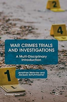 War Crimes Trials and Investigations: A Multi-Disciplinary Introduction (St Antony's Series) by Jonathan Waterlow; Jacques Schuhmacher | Hardcover | Crime & Criminology