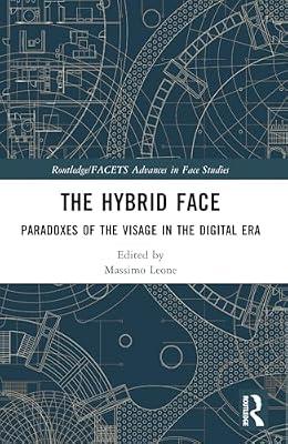 The Hybrid Face: Paradoxes of the Visage in the Digital Era (Routledge/Facets Advances in Face Studies) | Paperback | Language Arts & Disciplines