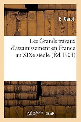 Les Grands Travaux d'Assainissement En France Au Xixe Siècle (Sciences) by Garot-E | Paperback | Medicine: General Issues