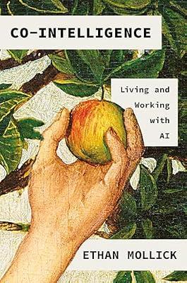 Co-Intelligence: Living and Working with AI by Mollick, Ethan | Hardcover | Business & Economics