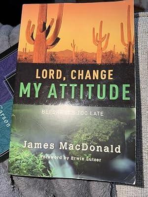 Lord, Change My Attitude: Before Its Too Late by MacDonald, James | Paperback | Christian Life & Practice