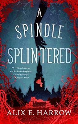 A Spindle Splintered (Fractured Fables) by Harrow, Alix | Hardcover | Fiction