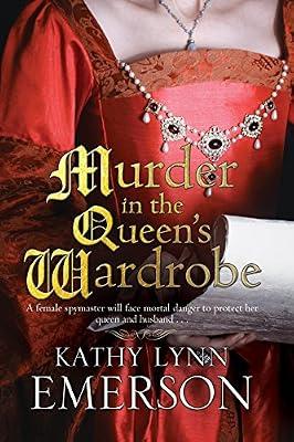 Murder in the Queen's Wardrobe: An Elizabethan Spy Thriller: 1 (A Mistress Jaffrey Mystery) by Emerson, Kathy Lynn | Paperback | Historical Mysteries