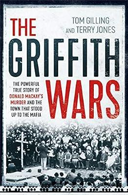 Griffith Wars: The powerful true story of Donald Mackay's murder and the town that stood up to the Mafia by Gilling, Tom; Jones, Terry | Paperback | Australia