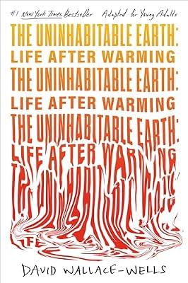 The Uninhabitable Earth Adapted for Young Adults: Life After Warming by Wallace-Wells, David | Paperback | Young Adult Nonfiction