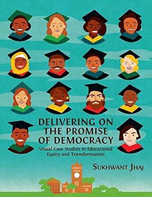Delivering on the Promise of Democracy: Visual Case Studies in Educational Equity and Transformation: 7 (Open Reports) by Jhaj, Sukhwant | Paperback | Education
