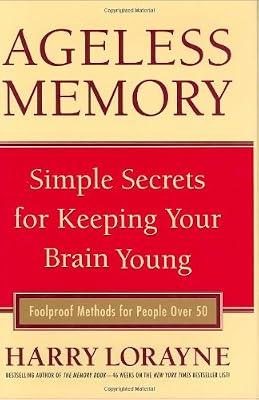 Ageless Memory: Simple Secrets for Keeping Your Brain Young - Foolproof Methods for People Over 50 by Lorayne, Harry | Hardcover | Self-Help