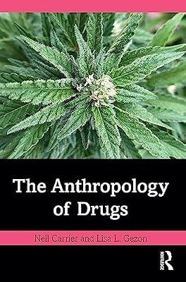 The Anthropology of Drugs by Carrier, Neil; Gezon, Lisa L. | Paperback | Health