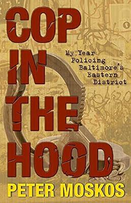 Cop in the Hood: My Year in Baltimore's Eastern District by Moskos, Peter | Hardcover | True Crime