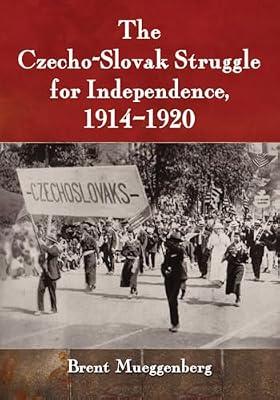 The Czecho-Slovak Struggle for Independence, 1914-1920 by Mueggenberg, Brent | Paperback | European History