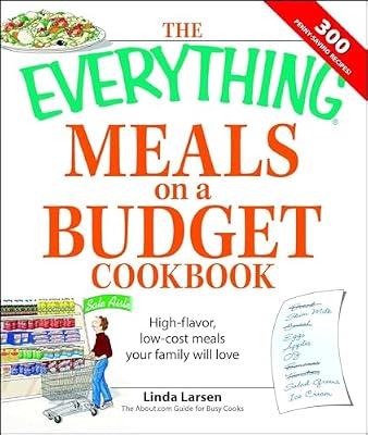 The Everything Meals on a Budget Cookbook: High-flavor, low-cost meals your family will love by Larsen, Linda | Paperback | Cooking