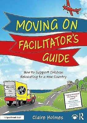Moving On Facilitator’s Guide: How to Support Children Relocating to a New Country by Holmes, Claire | Paperback | Psychotherapy