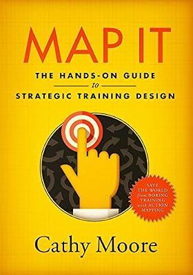 Map It: The hands-on guide to strategic training design by Moore, Cathy | Paperback | Business & Economics