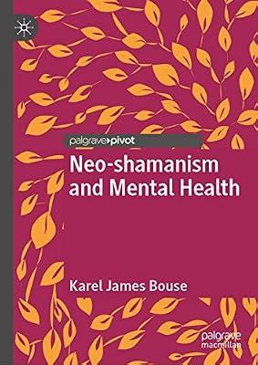 Neo-shamanism and Mental Health by Bouse, Karel James | Hardcover | Health Psychology