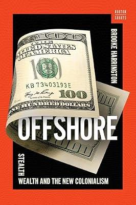 Offshore: Stealth Wealth and the New Colonialism: 0 (Norton Short) by Harrington, Brooke | Hardcover | Social Science