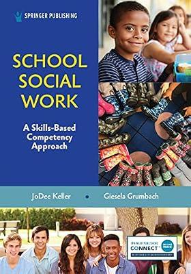 School Social Work: A Skills-based Competency Approach by Keller, Jodee, Phd, Msw, Licsw; Grumbach, Giesela, Phd, Msw, Lcsw, Pel | Paperback | Social Science