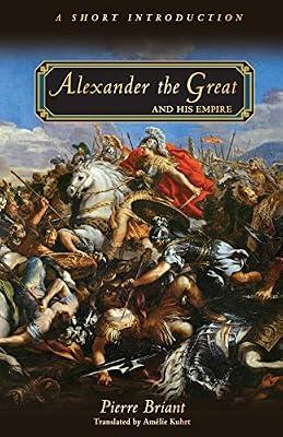 Alexander the Great and His Empire: A Short Introduction by Briant, Pierre | Paperback | History