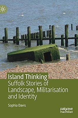 Island Thinking: Suffolk Stories of Landscape, Militarisation and Identity by Sophia Davis | Hardcover | Human Geography
